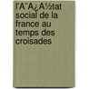 L'Ã¯Â¿Â½Tat Social De La France Au Temps Des Croisades by Louise Garreau
