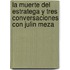 La Muerte del Estratega y Tres Conversaciones Con Julin Meza