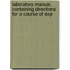 Laboratory Manual, Containing Directions for a Course of Exp