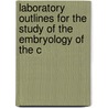 Laboratory Outlines for the Study of the Embryology of the C door Frank Rattray Lillie
