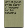 Lady of Glynne. by the Author of 'margaret and Her Bridesmai door Julia Cecilia Stretton