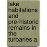 Lake Habitations and Pre-Historic Remains in the Turbaries a door Bartolommeo Gastaldi