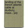 Landing of the French Atlantic Cable at Duxbury, Mass., July door Duxbury