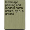 Landscape Painting and Modern Dutch Artists, by E. B. Greens door Lld John Ruskin