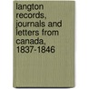 Langton Records, Journals and Letters from Canada, 1837-1846 by Anne Langton