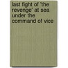Last Fight of 'The Revenge' at Sea Under the Command of Vice door Sir Walter Raleigh