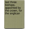 Last Three Bishops, Appointed by the Crown, for the Anglican door John Fennings Taylor
