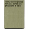 Later Pauline Epistles Romans, Ephesians Philippians & Colos by Handley Carr Glyn Moule