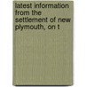 Latest Information from the Settlement of New Plymouth, on t door Company New Zealand