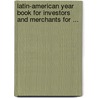 Latin-American Year Book for Investors and Merchants for ... door Onbekend