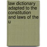 Law Dictionary Adapted to the Constitution and Laws of the U door John Bouvier