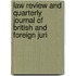 Law Review and Quarterly Journal of British and Foreign Juri
