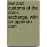 Law and Customs of the Stock Exchange, with an Appendix Cont door Walter Laurence