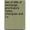 Law of Bills of Exchange, Promissory Notes, Checques and I.O by William Andrews Holdsworth