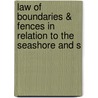 Law of Boundaries & Fences in Relation to the Seashore and S door Arthur Joseph Hunt
