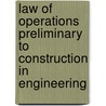 Law of Operations Preliminary to Construction in Engineering door John Cassan Wait