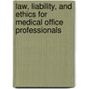 Law, Liability, and  Ethics for Medical Office Professionals door Myrtle R. Flight
