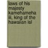 Laws Of His Majesty Kamehameha Iii, King Of The Hawaiian Isl
