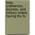 Laws, Ordinances, Decrees, and Military Orders Having the Fo