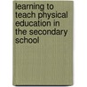 Learning To Teach Physical Education In The Secondary School by Unknown