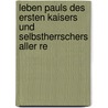 Leben Pauls Des Ersten Kaisers Und Selbstherrschers Aller Re by Georg Tannenberg