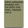 Leben Sebastian Josephs Von Carvalho Und Melo, Marquis Von P by Francisco Gusta