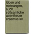 Leben Und Meinungen, Auch Seltsamliche Abentheuer Erasmus Sc