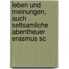Leben Und Meinungen, Auch Seltsamliche Abentheuer Erasmus Sc by Karl Gottlieb Cramer