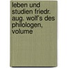 Leben Und Studien Friedr. Aug. Wolf's Des Philologen, Volume door Friedrich Heinrich Wilhelm Korte