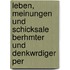 Leben, Meinungen Und Schicksale Berhmter Und Denkwrdiger Per
