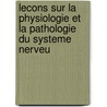 Lecons Sur La Physiologie Et La Pathologie Du Systeme Nerveu by Claude Bernard