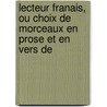 Lecteur Franais, Ou Choix de Morceaux En Prose Et En Vers De by William Lundy