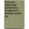 Lectures Delivered Before the Students of Phillips Exeter Ac door Rev James M'Cosh