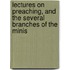 Lectures On Preaching, and the Several Branches of the Minis