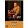 Lectures On The Utility Of Temperance Societies (Dodo Press) door William A. Shaw