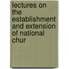 Lectures On the Establishment and Extension of National Chur by Thomas Chalmers