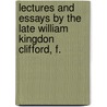 Lectures and Essays by the Late William Kingdon Clifford, F. door William Kingdon Clifford