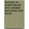 Lectures on Preternatural and Complex Parturition and Lactat door Edward William Murphy