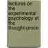 Lectures on the Experimental Psychology of the Thought-Proce