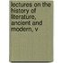 Lectures on the History of Literature, Ancient and Modern, V