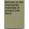 Lectures on the Manuscript Materials of Ancient Irish Histor door Eugene O'Curry