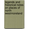 Legends And Historical Notes On Places Of North Westmoreland door Thomas Gibson