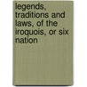 Legends, Traditions and Laws, of the Iroquois, or Six Nation door Elias Johnson