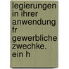 Legierungen in Ihrer Anwendung Fr Gewerbliche Zwechke. Ein H door Adolf Ledebur