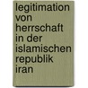 Legitimation von Herrschaft in der islamischen Republik Iran door Annett Lengner