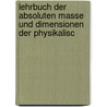 Lehrbuch Der Absoluten Masse Und Dimensionen Der Physikalisc door Heinrich Hovestadt