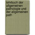 Lehrbuch Der Allgemeinen Pathologie Und Der Allgemeinen Path