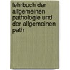 Lehrbuch Der Allgemeinen Pathologie Und Der Allgemeinen Path door Hugo Ribbert
