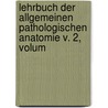 Lehrbuch Der Allgemeinen Pathologischen Anatomie V. 2, Volum by Felix Victor Birch-Hirschfeld