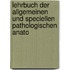 Lehrbuch Der Allgemeinen Und Speciellen Pathologischen Anato